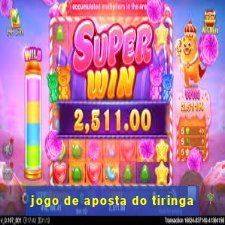 jogo de aposta do tiringa